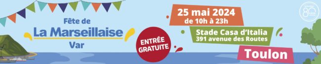 Fête de la Marseillaise 2024 ? Samedi 25 mai , Casa d'ITALIA - Toulon Entrée Gratuite